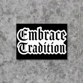 Produktbild für den Aufkleber bzw. Sticker "Embrace Tradition". Der Sticker ist in Schwarz-Weiß gehalten und ist mit Frakturschrift gestaltet.